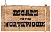 Escape to the  Northwoods